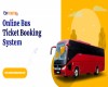 Features of Bus Ticket Booking System You Need to Know